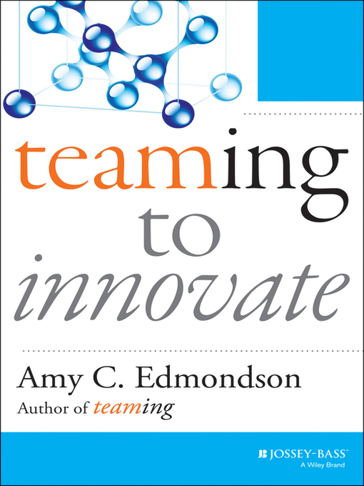 Title details for Teaming to Innovate by Amy C. Edmondson - Available